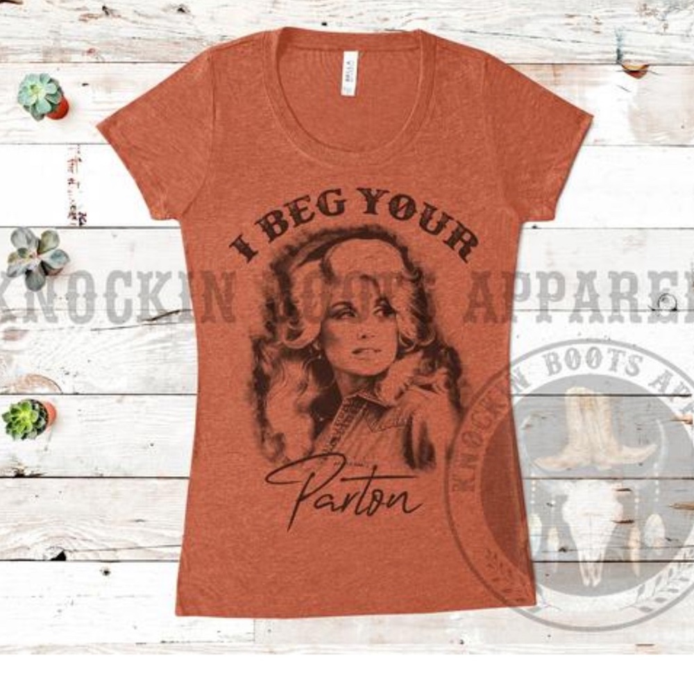 I beg your parton Dolly Party country shirt